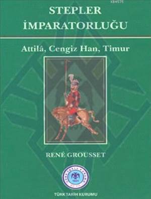 Stepler İmparatorluğu; Attilâ, Cengiz Han, Timur