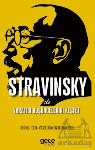 Stravınsky İle Yaratıcı Düşüncelerini Keşfet