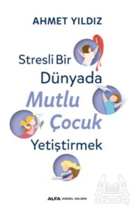 Stresli Bir Dünyada Mutlu Çocuk Yetiştirmek