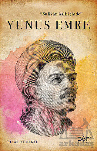 Sufiyim Halk İçinde: Yunus Emre