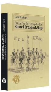 Sultan'ın Öz Hemşehrileri - Süvari Ertuğrul Alayı