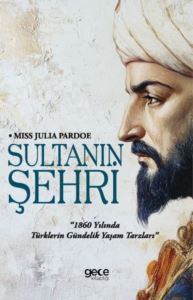 Sultanın Şehri - 1860 Yılında Türklerin Gündelik Yaşam Tarzları - Thumbnail