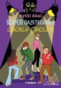 Süper Gazeteciler 3 - Likörlü Çikolata