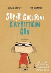 Süper Güçlerimi Kaybettiğim Gün