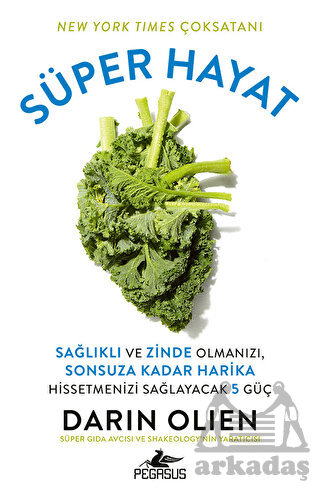 Süper Hayat - Sağlıklı Ve Zinde Olmanızı, Sonsuza Kadar Harika Hissetmenizi Sağlayacak 5 Güç