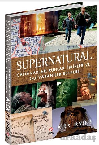 Supernatural - Canavarlar, Ruhlar, İblisler Ve Gulyabaniler Rehberi