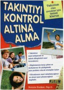 Takıntıyı Kontrol Altına Alma; Takıntısı Olan Çocuklar İçin Temel Klavuz