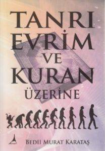 Tanrı Evrim ve Kuran Üzerine