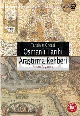 Tanzimat Öncesi Osmanlı Tarihi Araştırma Rehberi