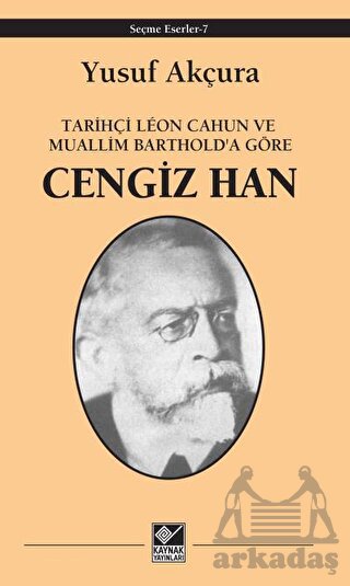 Tarihçi Leon Cahun Ve Muallim Barthold'a Göre - Cengiz Han