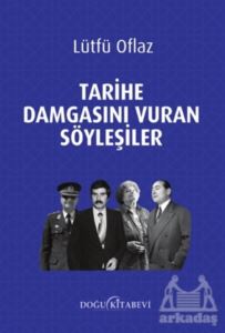 Tarihe Damgasını Vuran Söyleşiler