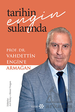 Tarihin Engin Sularında Prof. Dr. Vahdettin Engin’E Armağan