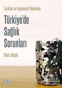 Tarihsel Ve Toplumsal Yönleriyle Türkiye'de Sağlık Sorunları