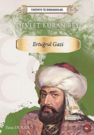 Tarihte İz Bırakanlar Devlet Kuran Bey Ertuğrul Gazi