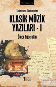 Tarihten ve Günümüzden Klasik Müzik Yazıları 1