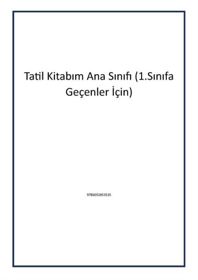 Tatil Kitabım Ana Sınıfı (1.Sınıfa Geçenler İçin)