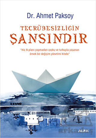 Tecrübesizliğin Şansındır