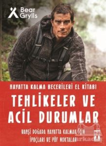 Tehlikeler Ve Acil Durumlar - Hayatta Kalma Becerileri El Kitabı