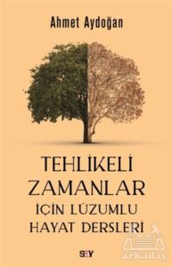 Tehlikeli Zamanlar İçin Lüzumlu Hayat Dersleri