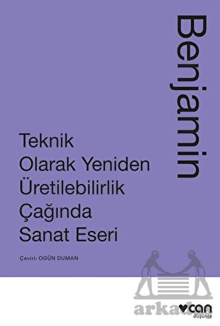 Teknik Olarak Yeniden Üretilebilirlik Çağında Sanat Eseri