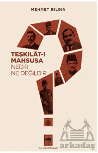 Teşkilat-I Mahsusa Nedir? Ne Değildir?