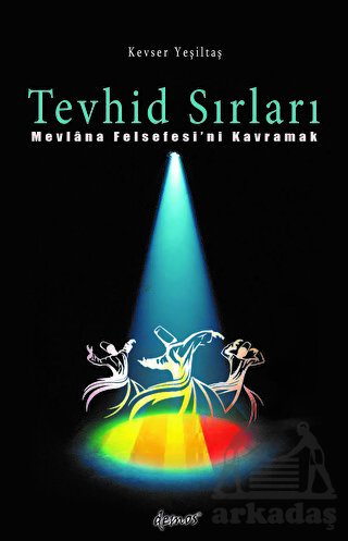 Tevhid Sırları - Mevlana Felsefesi'ni Kavramak