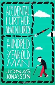 The Accidental Further Adventures Of The Hundred-Year-Old Man