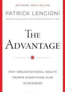 The Advantage: Why Organizational Health Trumps Everything Else in Business