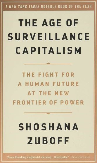 The Age of Surveillance Capitalism The Fight for a Human Future at the New Frontier of Power