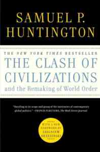 The Clash Of Civilizations And The Remaking Of World Order