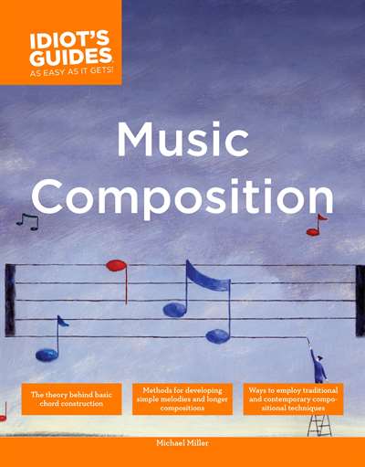 The Complete Idiot's Guide to Music Composition