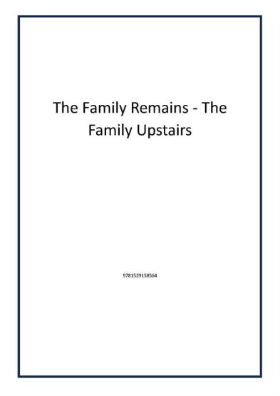 The Family Remains - The Family Upstairs