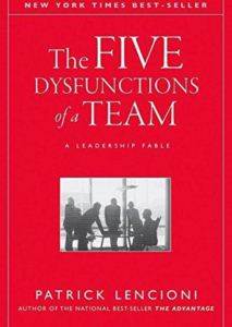 The Five Dysfunctions of a Team: A Leadership Fable