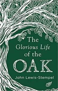 The Glorious Life Of The Oak