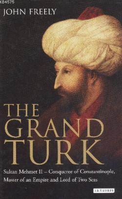 The Grand Turk: Sultan Mehmet II