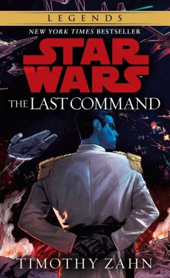 The Last Command: Star Wars Legends (The Thrawn Trilogy)