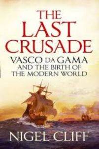 The Last Crusade: The Epic Voyages Of Vasco De Gama