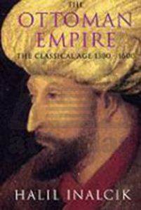 The Ottoman Empire: The Classical Age 1300-1600