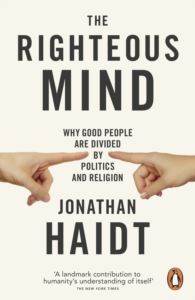 The Righteous Mind: Why Good People Are Divided By Politics And Religion