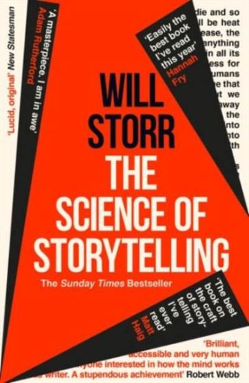 The Science Of Storytelling: Why Stories Make Us Human And How To Tell Them Better