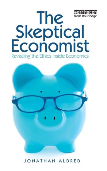 The Skeptical Economist: Revealing the Ethics Inside Economics