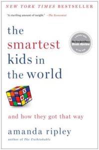 The Smartest Kids in the World and How They Got That Way