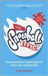 The Snowball Effect: Communication Techniques To Make You Unstoppable