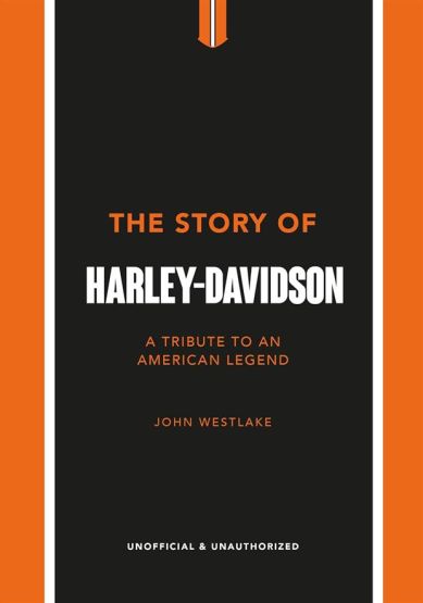 The Story of Harley-Davidson A Celebration of an American Icon