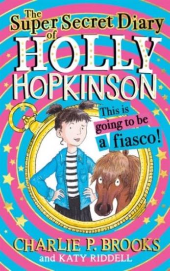 The Super-Secret Diary Of Holly Hopkinson 1: This İs Going To Be A Fiasco