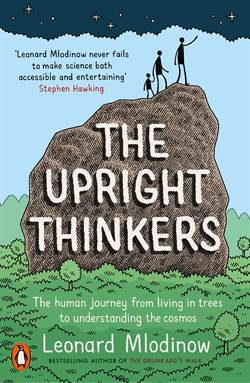 The Upright Thinkers: The Human Journey From Living In Trees To Understanding The Cosmos