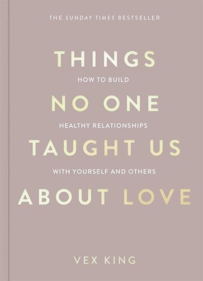 Things No One Taught Us About Love How to Build Healthy Relationships with Yourself and Others - The Good Vibes Trilogy