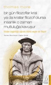 Thomas More - Bir Gün Filozoflar Kral Ya Da Krallar Filozof Olursa İnsanlık O Zaman Mutluluğa Kavuşur