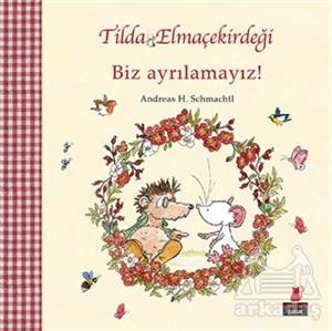 Tilda Elmaçekirdeği - Biz Ayrılamayız!