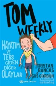 Tom Weekly: Hayatım Ve Ters Giden Diğer Olaylar